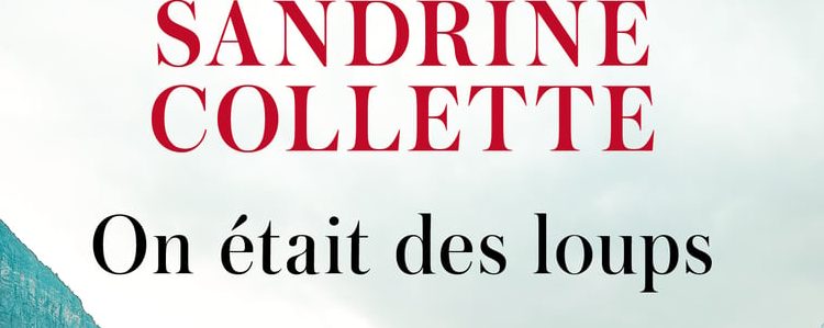 Livres: On était des loups de Sandrine Collette